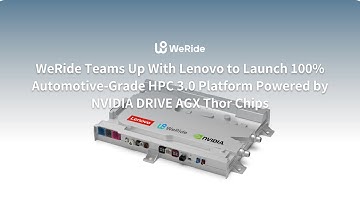 WeRide Teams Up With Lenovo to Launch HPC 3.0 Platform Powered by NVIDIA DRIVE AGX Thor Chips