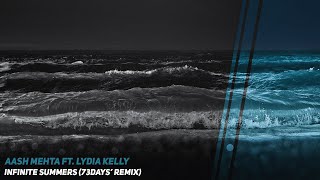 Aash Mehta ft. Lydia Kelly - Infinite Summers (73Days' Remix)