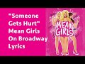 Someone gets hurt lyrics mean girls on broadway