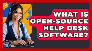 What Is Open-Source Help Desk Software? - Customer Support Coach