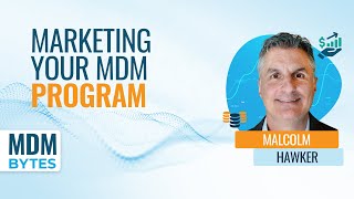 MDM Bytes: Marketing Your MDM Program