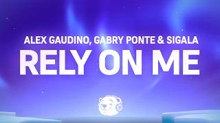 Sigala - Rely On Me (Lyrics) ft. Gabry Ponte &amp; Alex Gaudino "You can rely on me"