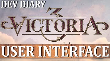 Victoria 3 - Dev Diary Update - User Interface