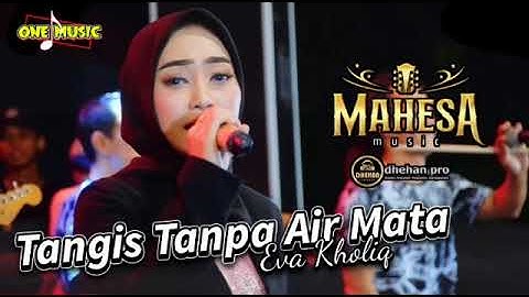 TANGIS TANPA AIR MATA Eva Kholiq // MAHESA MUSIC TERBARU #dhehan_audio 
