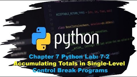Principles of Programming Chapter 7, Python Lab 7-2: Accumulating Totals in Single-Level Control Bre