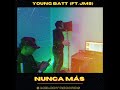 Young batt  nunca mas ft jms