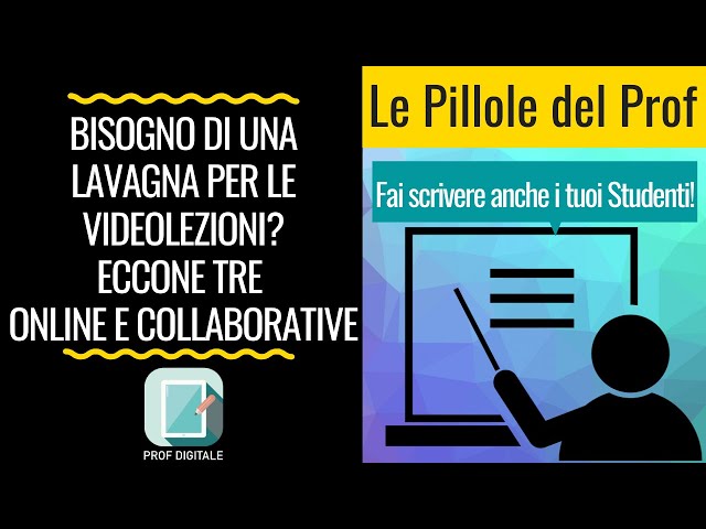 Tre lavagne online da condividere con gli studenti durante le videolezioni  