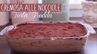 Torta FREDDA CREMOSA alle NOCCIOLE | SENZA latticini e uova, ricetta vegan