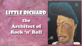 Little Richard - The Architect Of Rock N Roll