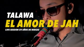 TALAWA - El Amor De Jah (XV Años de Reggae, Live Session, 2021)