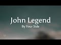 John Legend By Your Side Lyrics 