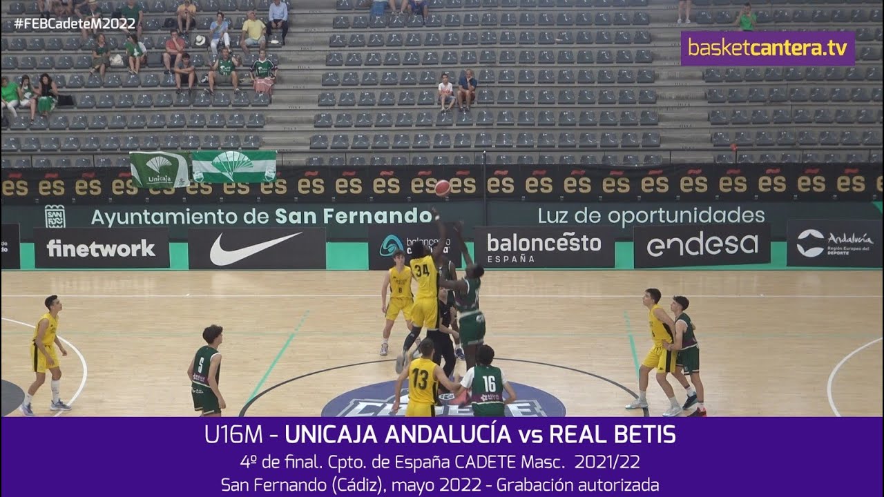 U16M -  UNICAJA vs R. BETIS.- 4º de final Cpto. España Cadete masc. 2022 