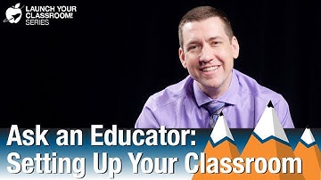 Ask an Educator: Setting Up Your Classroom