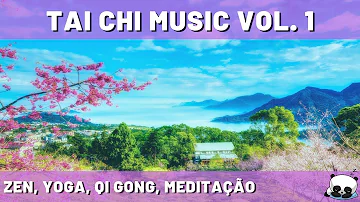TAI CHI MUSIC Vol. 1 - Música Zen e Relaxante, Yoga, Qi Gong, Meditação
