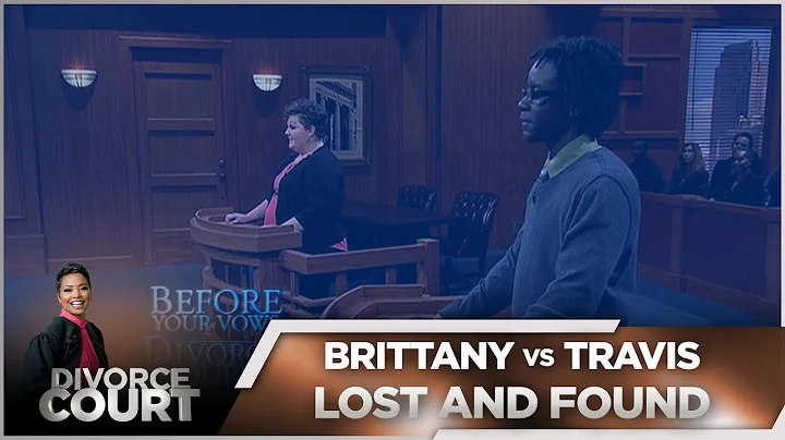 Divorce Court - Brittany vs Travis - Lost and Foun...