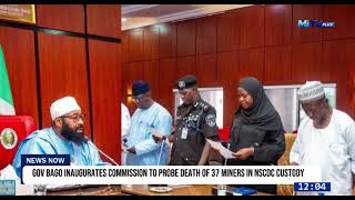 Gov Bago Inaugurates Commission to Probe  Death of 37 Miners In NSCDC Custody.
