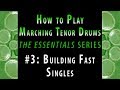 How to Play Marching Tenor Drums, part 3 of 7: Building Fast Singles