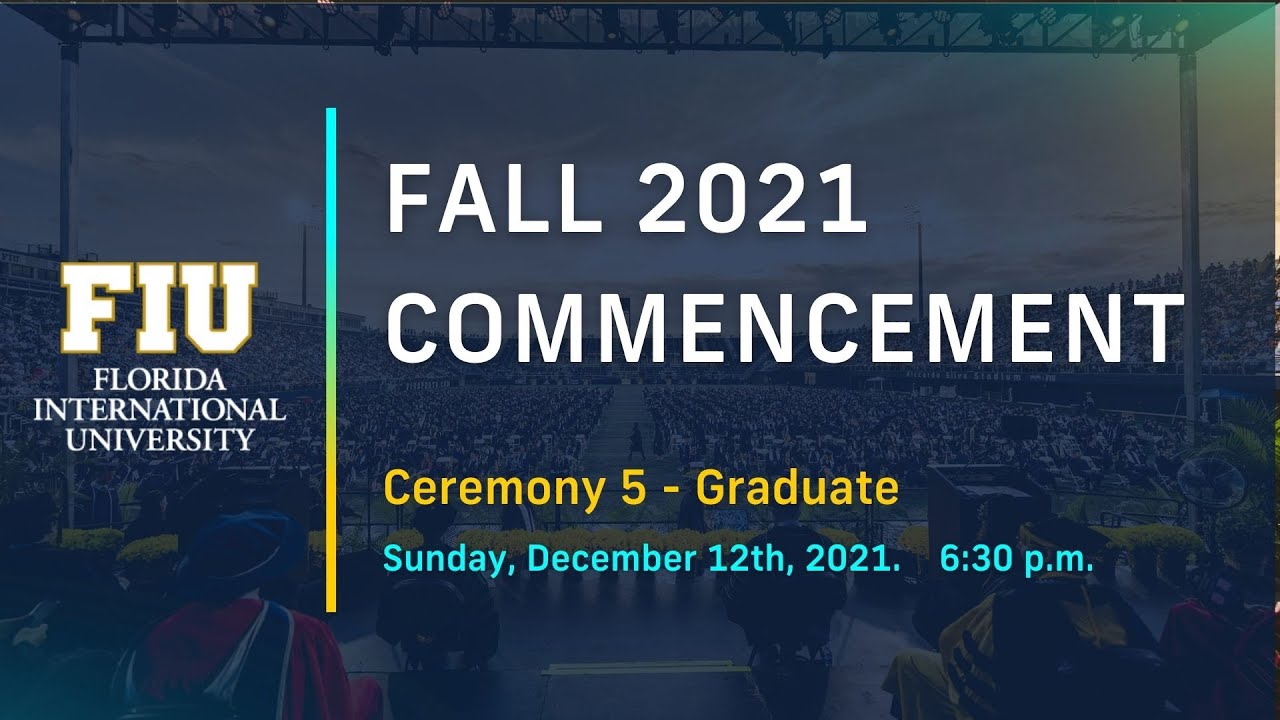 FIU Fall 2021 Commencement Ceremony 5 Graduate Students YouTube