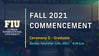 FIU Fall 2021 Commencement Ceremony #5 - Graduate Students