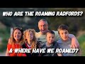 Who are the Roaming Radfords & where have we roamed?