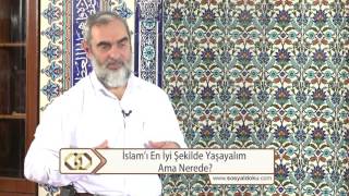 İslam’ı en iyi şekilde yaşayalım ama nerede?