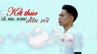 Kết Thúc Lâu Rồi karaoke   Lê Bảo Bình
