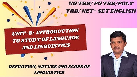 DEFINITION, NATURE AND SCOPE OF LINGUISTICS (UG TRB ENGLISH_UNIT-8) @jsn_englishlearning