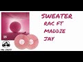 RAC Ft Maddie Jay Sweater Lyrics mp3