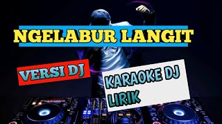 DJ NGELABUR LANGIT KARAOKE LIRIK