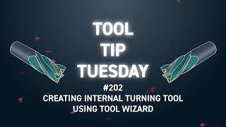 Tool Tip Tuesday #202 - Creating Internal Turning Tool Using Tool Wizard
