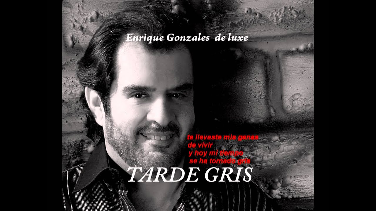 TARDE GRIS Enrique Gonzales y de luxe (video letra) - YouTube