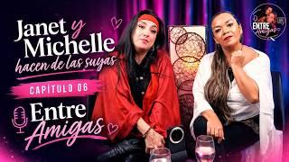 Entre Amigas Cap. 06 | Janet y Michelle hacen de las suyas