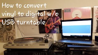 How To Record Vinyl Records To Digital Audio Mp3Wav Without A Usb Turntable