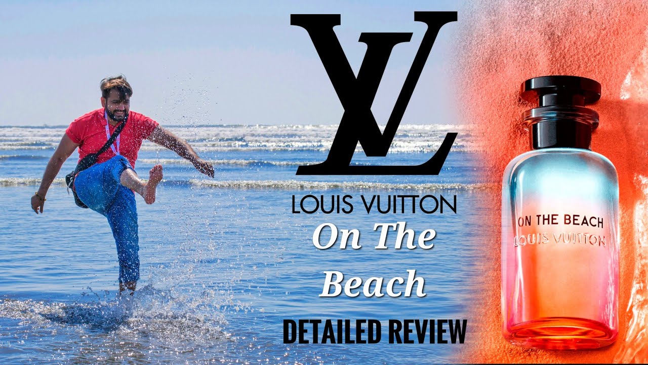 Louis Vuitton On The Beach Fragrance Review 