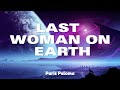 Paris Paloma Last Woman On Earth Lyric