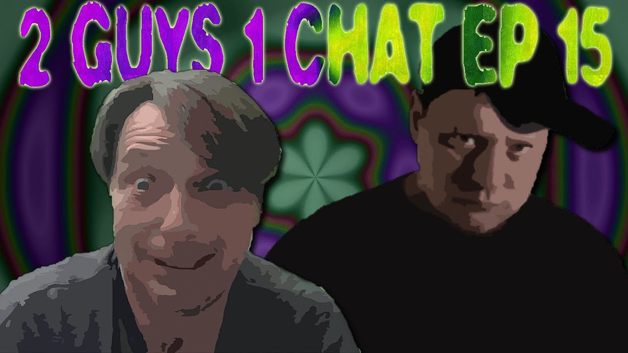 Two Guys One Chat Ep 15 Random Whatever - YouTube