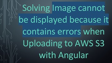 Solving Image cannot be displayed because it contains errors when Uploading to AWS S3 with Angular