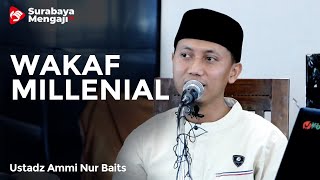 Wakaf Millenial - Ustadz Ammi Nur Baits