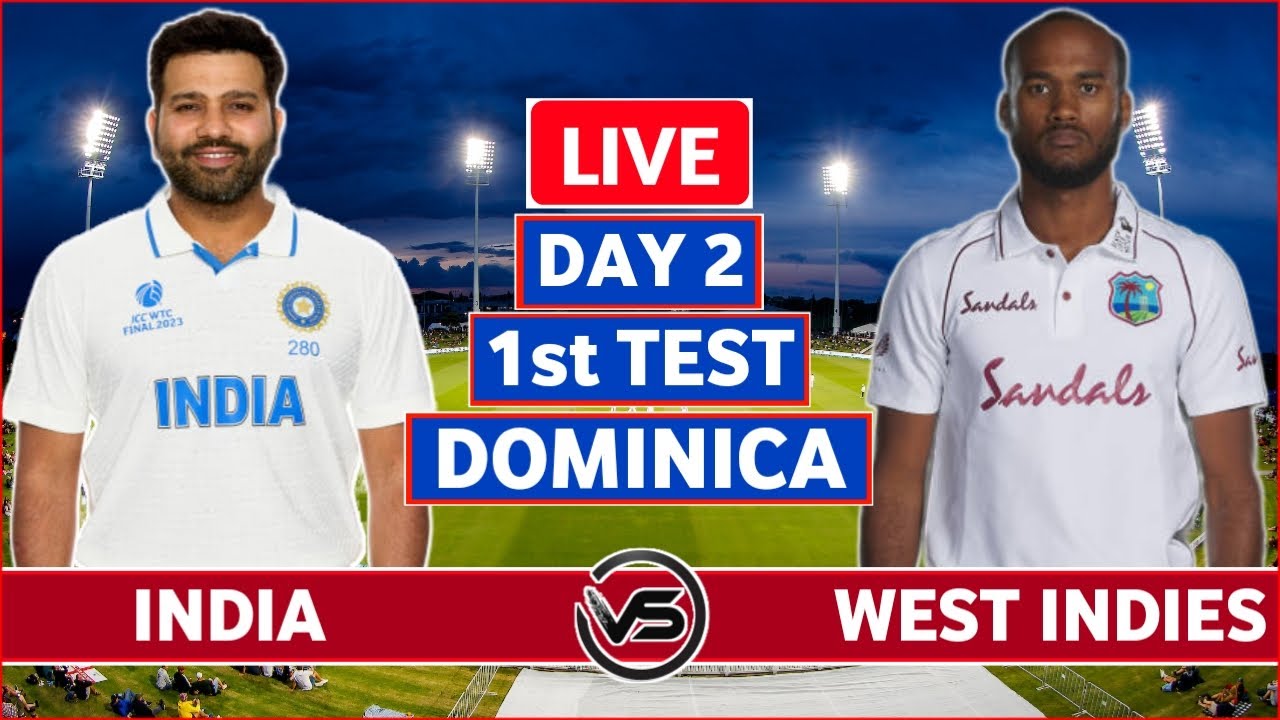 IND vs WI 1st Test Day 2 Live Scores | India vs West Indies 1st Test Live Scores & Commentary