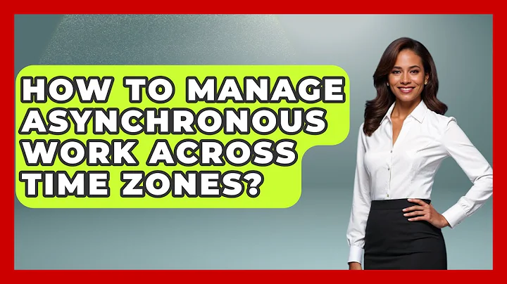 How To Manage Asynchronous Work Across Time Zones? - Virtual Communication Hub