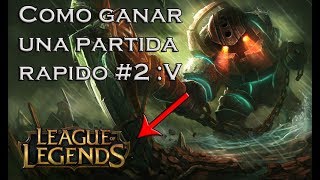 Como Ganar Rapido parte 2 :V/ League Of Legends