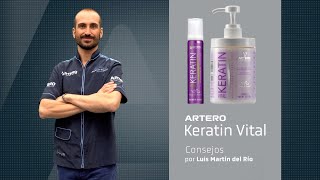 Keratin Vital consejos by Luis Martín del Rio. Product Manager Artero.