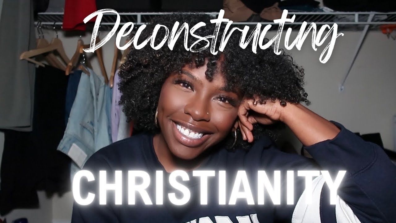 MY DECONSTRUCTING CHRISTIANITY STORY 