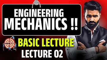 Engineering Mechanics | Basic Lecture | Lecture 02 | Pradeep Giri Sir