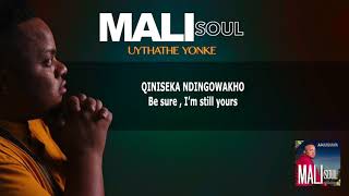 MALI SOUL - UYITHATHE YONKE (LYRIC VIDEO)