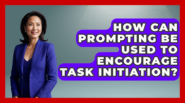 How Can Prompting Be Used To Encourage Task Initiation? - Answers About Autism