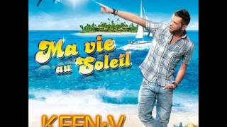 Video thumbnail of "Keen'v - Ma vie au soleil ( Avec paroles)"