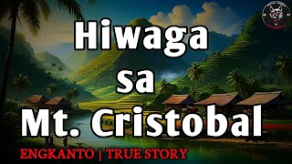 HIWAGA SA MT. CRISTOBAL | Kwentong Engkanto | True Story