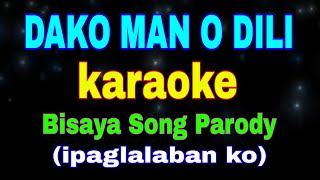 Dako Man O Dili, Karaoke, Bisaya Song Parody, Ipaglalaban Ko By Freddie Aguilar