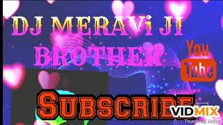 jhan maro gulel DJ song DJ MERAVi JI BROTHER